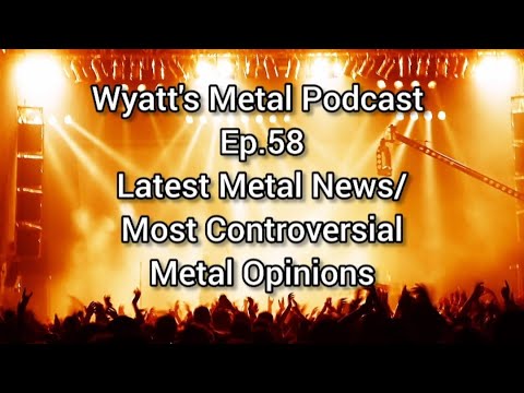 Controversial Metal Opinions/BMTH Backlash + More -Wyatt's Metal Podcast Ep. 58