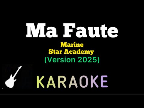 Marine, Star Academy - Ma Faute | Karaoke Guitar Instrumental | 2025 Version