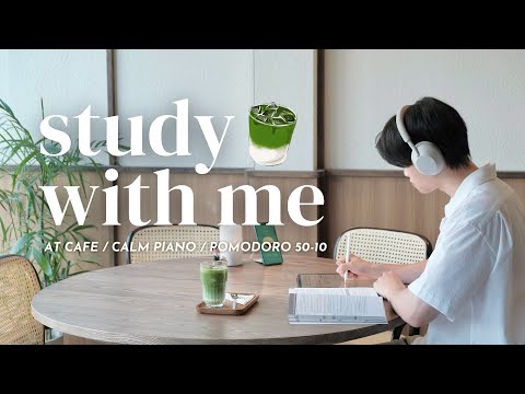 🍵 2-HOUR STUDY WITH ME AT CAFE | 🎹 Calm Piano | Pomodoro 50/10