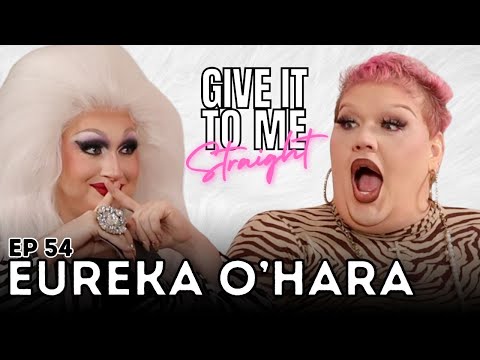 EUREKA O'HARA | Give It To Me Straight | Ep 54