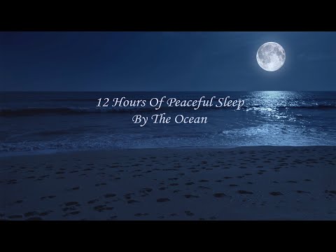 Deep Sleeping All Night Long And A Bit In The Morning, 12 Hours Of Peaceful Sleep By The Ocean