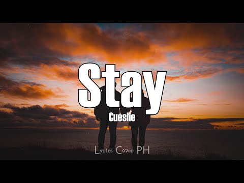 Cueshe – Stay (Lyrics)