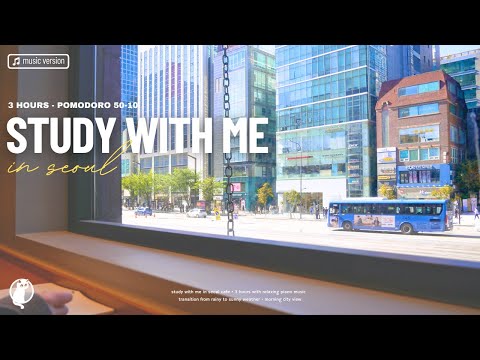 3-HOUR STUDY WITH ME in Seoul / Pomodoro 50-10 / [Music ver.] with Relaxing Piano Music 🎹