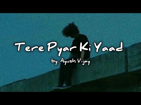 Tere Pyar Ki Yaad|Official Song |Ayush Vijay|Let's Sing With Ayush