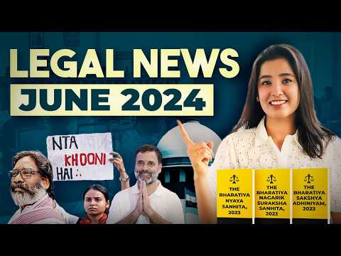 Legal Current Affairs June 2024 | Legal Wrap up for Law Students