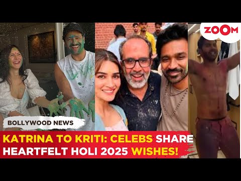 Holi 2025: Kiara Advani, Katrina Kaif, Kriti Sanon & more celebs share Colorful Festive Wishes!