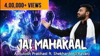 Jai Mahakaal | Shivratri Special Song | Official Video | Ashutosh Pratihast | Shekhar Ravan | Shivay