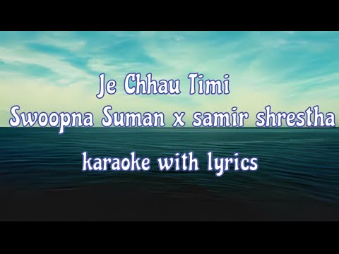 Je chhau timi || swoopna suman x samir - karaoke with lyrics