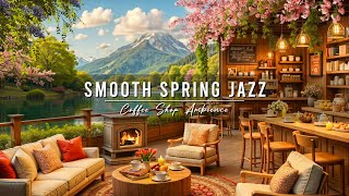 4K Spring Coffee Shop Ambience with Smooth Jazz Music for Work 🌸 Relaxing Jazz Instrumental Music