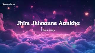 Ekdev limbu - jhim jhimaune aakhale (Lyrics)