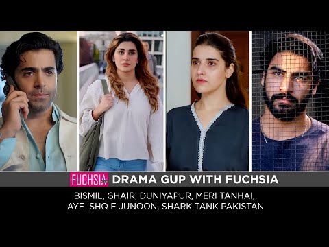 Duniyapur | Aye Ishq e Junoon | Ghair | Bismil | Meri Tanhai | Shark Tank Pakistan | Drama Gup