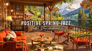 Positive Morning Jazz 🌸 Spring Coffee Shop Ambience with Relaxing Jazz Background Music for Studying