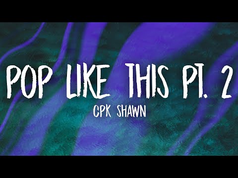 CPK Shawn - Pop Like This Pt. 2 (Slowed)