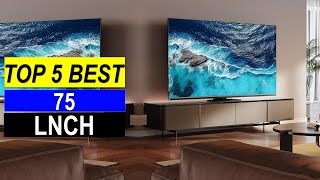 Best 75 Inch in 2025 - Top 5 Best 75 Inch You Con Buy {Reviews}