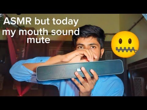 Asmr but today my mouth sound mute 🤐