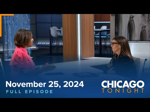 November 25, 2024 Full Episode — Chicago Tonight