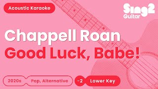 Chappell Roan - Good Luck, Babe! (Lower Key) Acoustic Karaoke