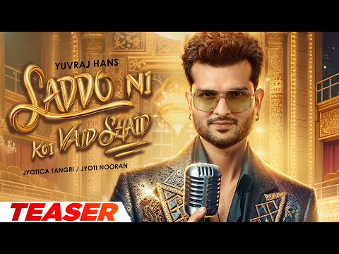 Saddo Ni Koi Vaid Shaid (Official Teaser) | Yuvraaj Hans Ft. Jyotika Tangri & Jyoti Nooran | Ahen