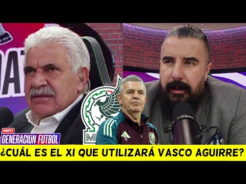 TUCA FERRETTI ACONSEJA a VASCO AGUIRRE con la alineación de MÉXICO en NATIONS LEAGUE | Generacion F