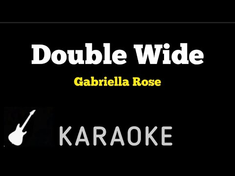 Gabriella Rose - Double Wide | Karaoke Guitar Instrumental