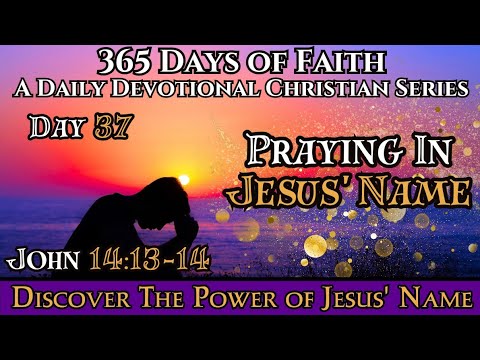 365 Days Of Faith: Daily Devotional | Praying In Jesus' Name Bible Verse Of The Day & Prayer