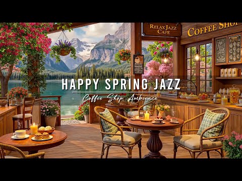 Happy Morning Jazz Music to Start The Day 🌸 Spring Coffee Shop Ambience with Relaxing Jazz Music