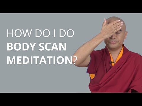 How Do I Do Body Scan Meditation? with Yongey Mingyur Rinpoche