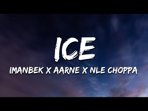 Imanbek x Aarne x NLE Choppa - ICE (Lyrics)