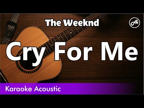 The Weeknd - Cry For Me (SLOWED acoustic karaoke)