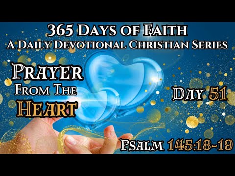 365 Days of Faith: Daily Devotional | Authentic Prayer - Psalm 145:18 19 Bible Verse of The Day