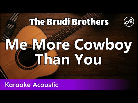 The Brudi Brothers - Me More Cowboy Than You (SLOWED acoustic karaoke)