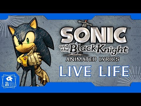 SONIC AND THE BLACK KNIGHT "LIVE LIFE" ANIMATED LYRICS