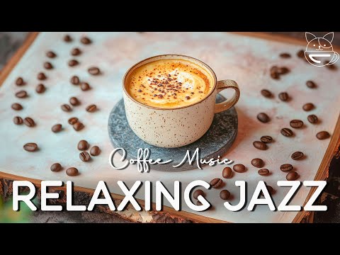 Relaxing Jazz ☕ Soft Morning Coffee Music & Happy Bossa Nova for Positive Workday