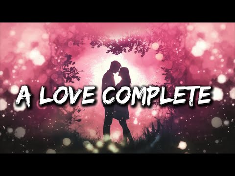 A Love Complete - Whole with You - Love Song (Lyrics)