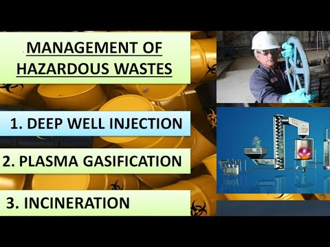 Management of hazardous wastes |deep well injection| Plasma Gasification | Incineration