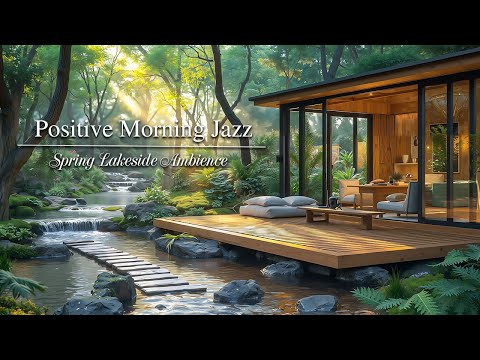 Positive Morning Jazz In Lakeside | Spring Coffee Shop Ambience with Gentle Jazz Melody for Reading