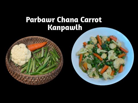 Parbawr Chana Leh Carrot Kanpawlh/Cauliflower Peas and Carrot Simple Recipe/Mizo Eisiam