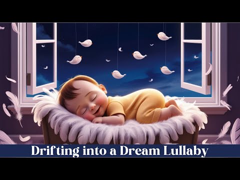 Drifting into a Dream: Soothing Lullaby for Babies | 30 Min Relaxing Sleep Music