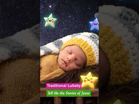 Tell Me the Stories of Jesus ❤ Peaceful Traditional Lullaby #shorts #lullabysong #relaxingmusic