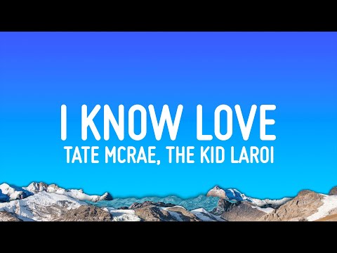 Tate McRae - I Know Love (Lyrics) ft. The Kid LAROI