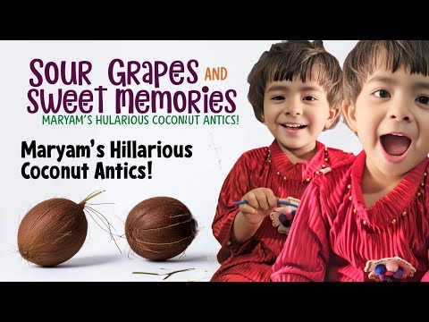 "Sour Grapes and Sweet Memories | Maryam’s Hilarious Coconut Antics!"