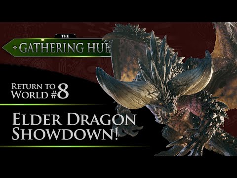 The Gathering Hub: Return to World Episode #8 - Elder Dragon Showdown! | Monster Hunter: World