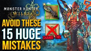 Monster Hunter Wilds - Top 15 Mistakes That May Ruin Your Game (MH Wilds Tips & Tricks)