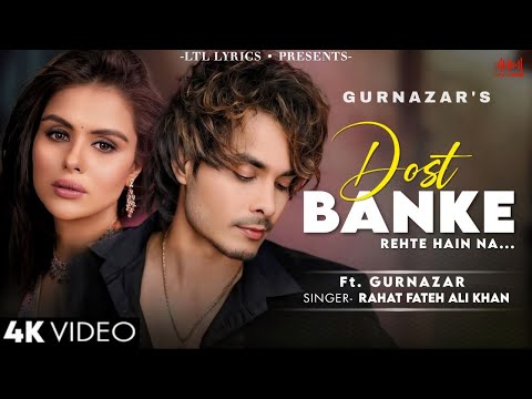 Dost Banke (LYRICS) Rahat Fateh Ali Khan & Gurnazar | Priyanka Chahar Choudhary, Akaisha Vats