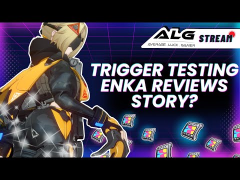 LIVE! TRIGGER IN-GAME ANALYSIS!? ENKA REVIEWS! NEW VOID! STORY LATER?