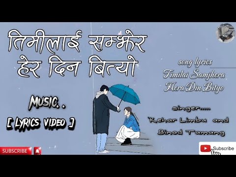 Timilai Samjhera Hera Din Bityo _ Kehar Limbu ll lyrics video ll aashikxettri87@gmail.com ll