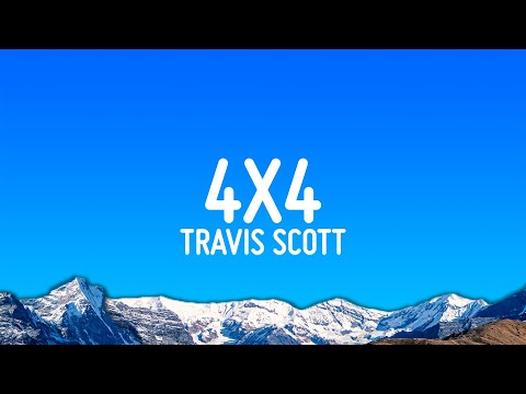 Travis Scott - 4X4 (Lyrics)