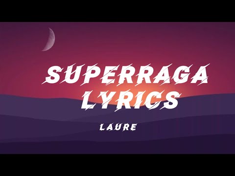 LAURE - SUPERRAGA LYRICS [OFFICIAL VIDEO 2017] CHUP LAAG