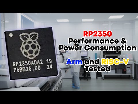 Raspberry Pi RP2350 vs RP2040: Performance and Power including Arm Cortex-M33 vs Hazard RISC-V