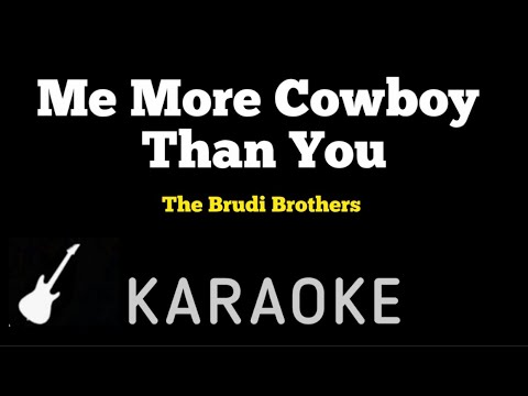 The Brudi Brothers - ME MORE COWBOY THAN YOU | Karaoke Guitar Instrumental